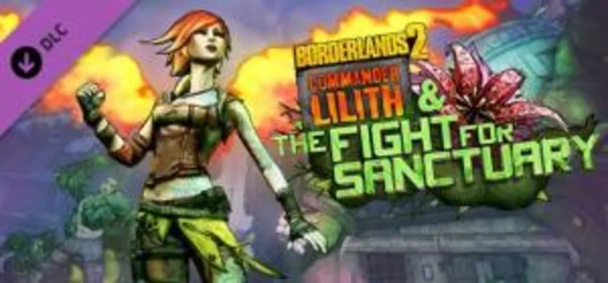 Borderlands 2: Commander Lilith & the Fight for Sanctuary [DLC] Grátis até 8 de julho!