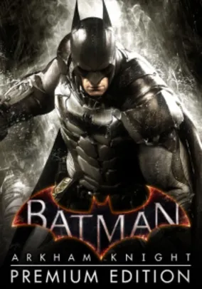 Batman: Arkham Knight Premium Edition Steam CD Key R$28