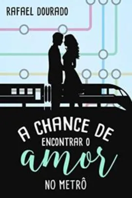 Ebook - A Chance de Encontrar O Amor no Metrô