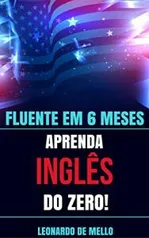 ebook | Fluente Em 6 Meses: Aprenda Inglês do Zero! - R$6