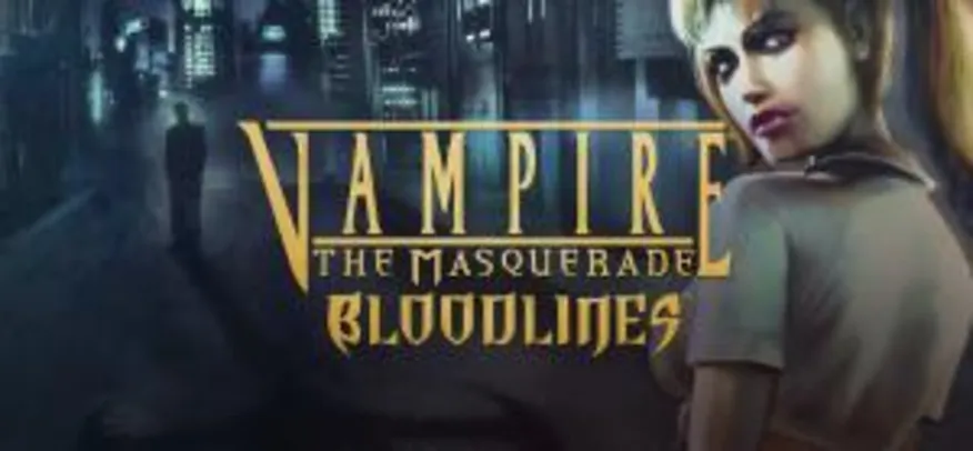 Vampire®: The Masquerade - Bloodlines