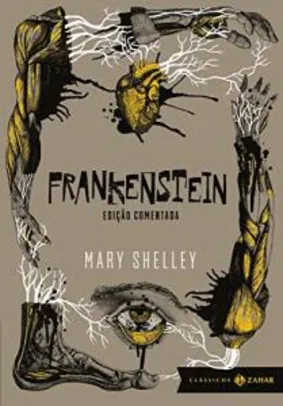 Frankenstein: edição comentada (Clássicos Zahar): Ou o Prometeu moderno | R$37