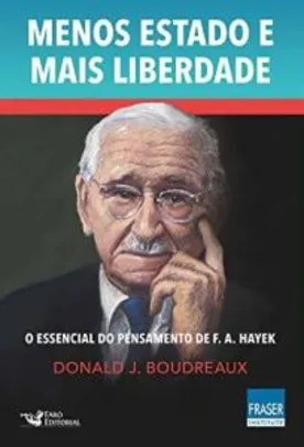 Livro - Menos Estado Mais Liberdade: O Essencial do Pensamento de F. A. Hayek | R$ 11