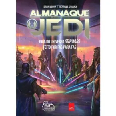 Livro - Almanaque Jedi : Guia do Universo Star Wars feito por fãs para fãs.