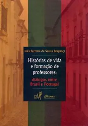 [eBook grátis] Histórias de vida e formação de professores: diálogos entre Brasil e Portugal