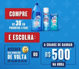 Compre R$30 em produtos Lysol e receba R$30 de dinheiro de volta ou concorra a R$500 no PicPay