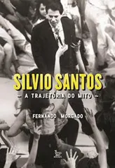 Silvio Santos, a trajetória do mito - eBook Kindle Grátis