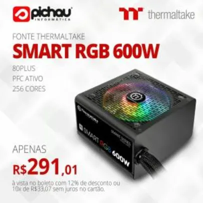 Fonte Thermaltake Smart RGB 600W 80Plus PFC Ativo - R$291