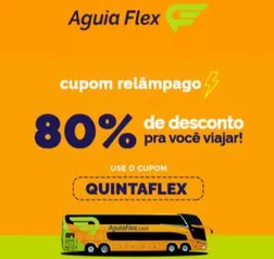 [Aguia Flex] Cupom Relâmpago | 80% OFF | Trechos selecionados