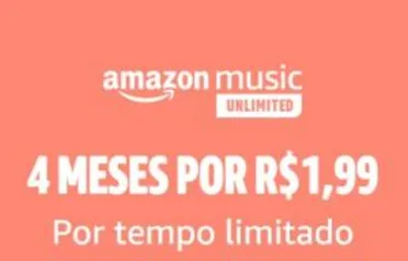 [PRIME] Amazon Music Unlimited - 4 meses por R$1,99