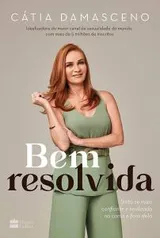 Bem resolvida: Sinta-se mais confiante e realizada na cama e fora dela | R$18