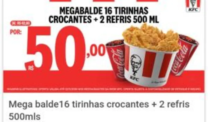 KFC Mega balde 16 tirinhas + 2 refris 500ml R$ 50