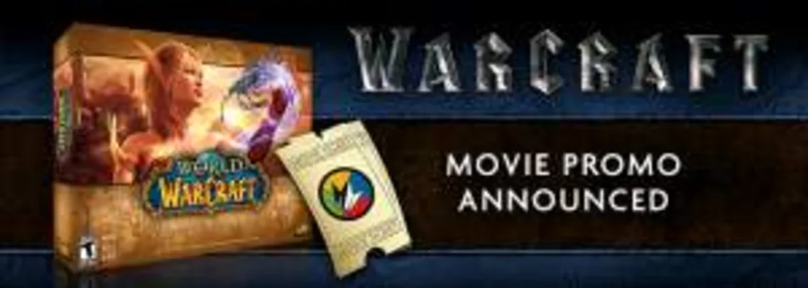[World WarCraft] Compre um ingresso de cinema para ver o Warcraft e ganhe  cópia digital gratuita** de World of Warcraft 