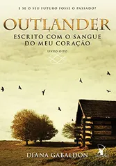 Escrito com o sangue do meu coração (Outlander - Livro 8)