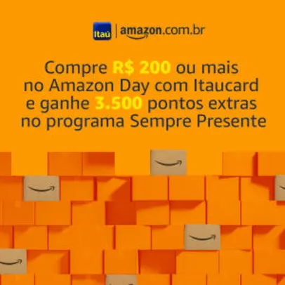 Compre R$ 200 ou mais no Amazon Day com Itaucard e ganhe 3.500 pontos extras no programa Sempre Presente