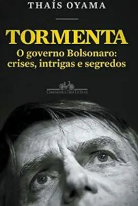 Ebook: Tormenta: O governo Bolsonaro: crises, intrigas e segredos