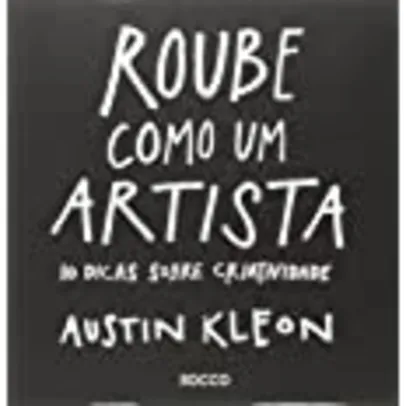Roube como um artista: 10 dicas sobre criatividade | Amazon.com.br