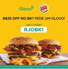 [RJ] [Novos usuários]  R$ 25 OFF no Buguer King pelo Glovo