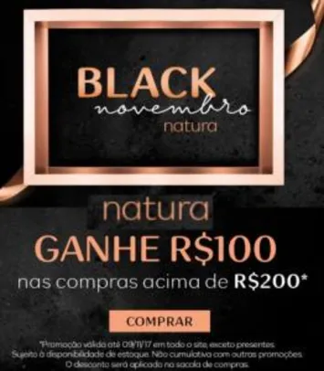 NATURA! Começou o Black November GANHE R$ 100 de desconto nas compras acima R$ 200