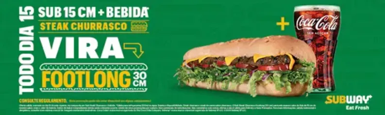 Compre um Sub Steak Churrasco de 15cm e leve um Footlong 30cm - Subway