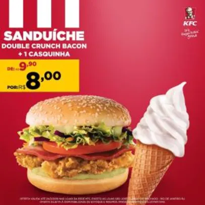 Sanduiche Double Crunch + Casquinha por R$: 8,00 - KFC