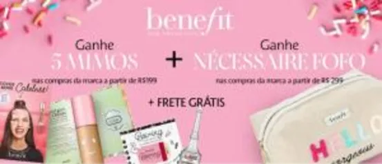 Nas compras de BENEFIT acima de R$199 GANHE 5 mimos + frete grátis