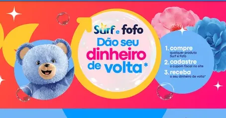 (RS, PR, SC) CAMPANHA SURF E FOFO DÃO SEU DINHEIRO DE VOLTA