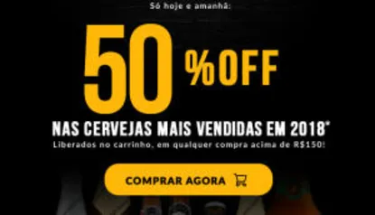 50% OFF nas cervejas mais vendidas do ANO ( Compre R$ 150 e pague R$ 75)