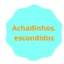 achadinhosescondidos