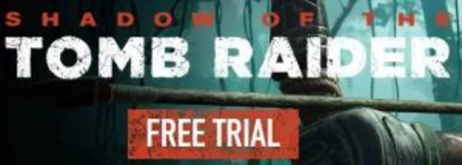 Free Trial for Shadow of the Tomb Raider (PC, PS4 e XBOX)