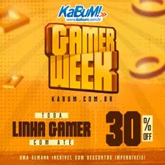 Gamer Week Kabum (com até 30% off)