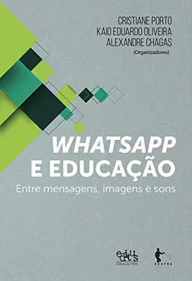 Whatsapp e educação: entre mensagens, imagens e sons - ebook