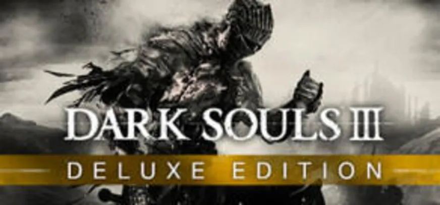 DARK SOULS III - Deluxe Edition | R$ 57