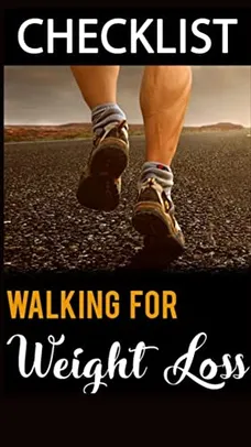 Walking For Weight Loss: The CheckList (Walking for Weigth Loss) (English Edition)