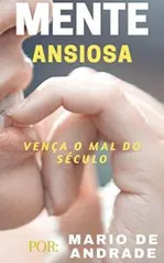 eBook Grátis: Mente Ansiosa: Vença o mal do século