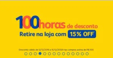 Retire na loja com 15% de desconto. Válido para compras acima de R$100,00.