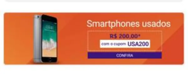 R$200 OFF em Smartphones Usados no Shoptime