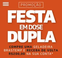 Compre uma geladeira Brastemp e receba de volta R$200,00 na sua conta