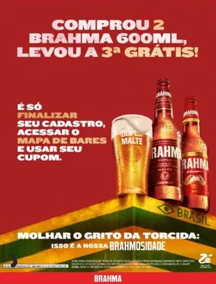 Comprou 2 Brahma 600ml, leva a 3° Grátis!! 