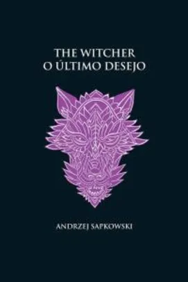 O último desejo - The Witcher - (capa dura) | R$34