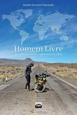 Homem Livre: ao redor do mundo sobre uma bicicleta Ebook