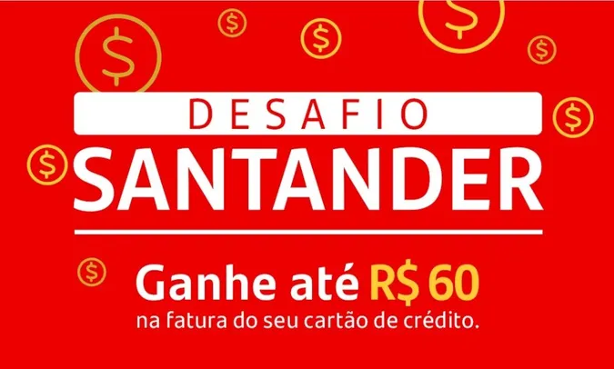 Desafio Santander | Ganhe até R$60 na fatura do cartão de crédito