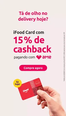 15% cashback Ifood card pagando com AME acima de R$70