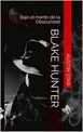 BLAKE HUNTER: Bajo el manto de la Obscuridad (Spanish Edition)
