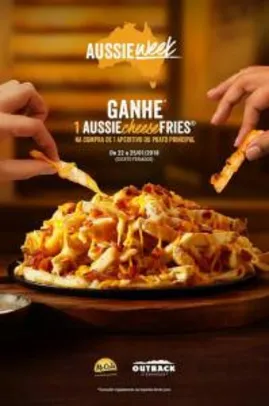 Outback - Ganhe um Aussie Cheese Fries®, na compra de um prato principal ou aperitivo