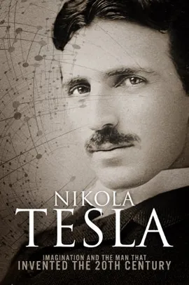 Nikola Tesla: Imagination and the Man That Invented the 20th Century (English Edition) - Ebook