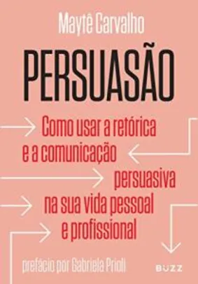 [PRIME] Livro Persuasão: Como usar a retórica e a comunicação persuasiva na sua vida pessoal e profissional - R$22