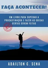 eBook Grátis: Faça Acontecer!: Um livro para superar a procrastinação e fazer as coisas certas serem feitas