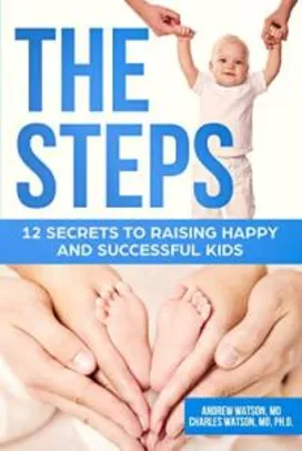 Livre: The Steps: 12 Secrets To Raising Happy and Successful Kids (English Edition) eBook Kindle
