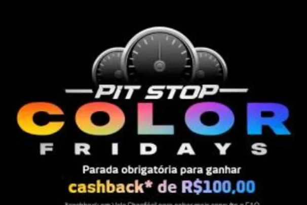 Pit Stop Colors Fridays - R$100 em cashback na ShopFácil